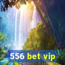 556 bet vip